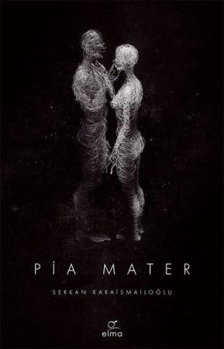 Pia Mater 1. Kitap %15 indirimli Serkan Karaismailoğlu