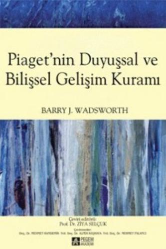 Piaget'nin Duyuşsal ve Bilişsel Gelişim Kuramı Barry J. Wadsworth