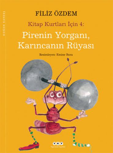 Pirenin Yorganı, Karıncanın Rüyası / Kitap Kurtları İçin 4 Filiz Özdem