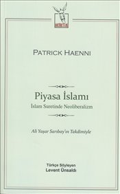 Piyasa İslamı İslam Suretinde Neoliberalizm %10 indirimli Patrick Haen