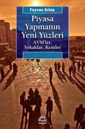 Piyasa Yapmanın Yeni Yüzleri - AVM'ler Sokaklar Kentler %10 indirimli 