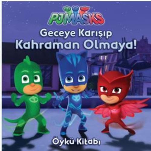 PJ Maskeliler - Geceye Karışıp Kahraman Olmaya %10 indirimli Kolektif