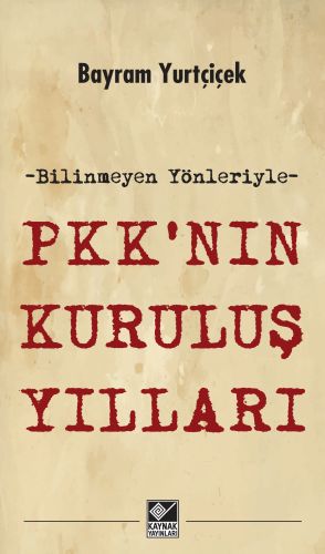 PKK'nın Kuruluş Yılları %15 indirimli Bayram Yurtçiçek