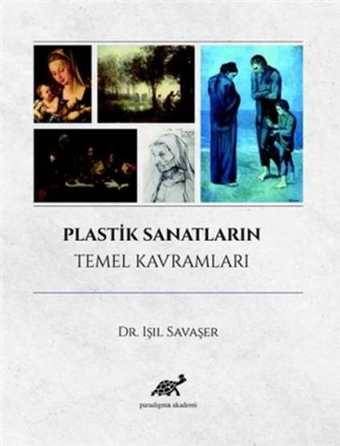 Plastik Sanatların Temel Kavramları %17 indirimli Işıl Savaşer