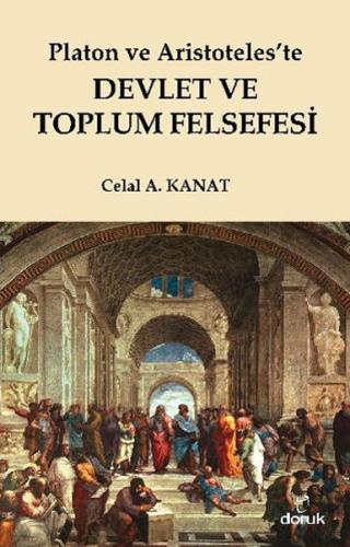 Platon ve Aristoteles'te Devlet ve Toplum Felsefesi Celal A. Kanat