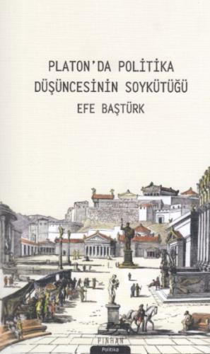 Platon'da Politika Düşüncesinin Soykütüğü %35 indirimli Efe Baştürk