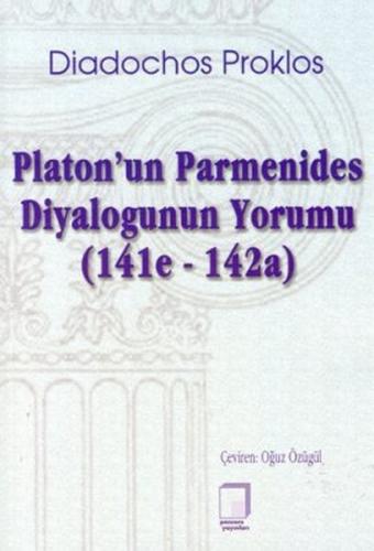 Platon'un Parmenides Diyalogunun Yorumu (141e - 142a) Diadochos Proklo