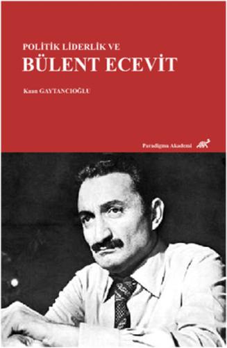 Politik Liderlik ve Bülent Ecevit %17 indirimli Kaan Gaytancıoğlu