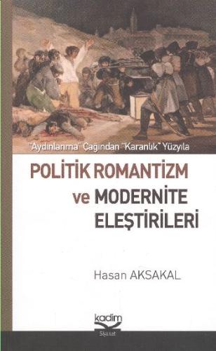 Politik Romantizm ve Modernite Eleştirileri Hasan Aksakal