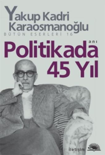 Politikada 45 Yıl %10 indirimli Yakup Kadri Karaosmanoğlu