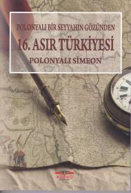 Polonyalı Bir Seyyahın Gözünden 16. Asır Türkiyesi Polonyalı Simeon