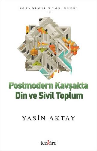 Postmodern Kavşakta Din ve Sivil Toplum Yasin Aktay