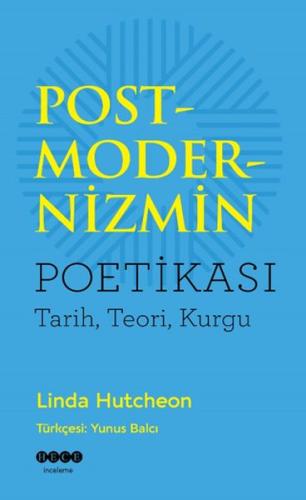Postmodernizmin Poetikası - Tarih-Teori-Kurgu Linda Hutcheon