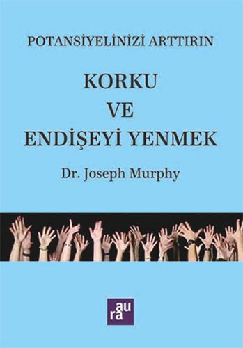 Potansiyelinizi Arttırın - Korku ve Endişeyi Yenmek %10 indirimli Jose