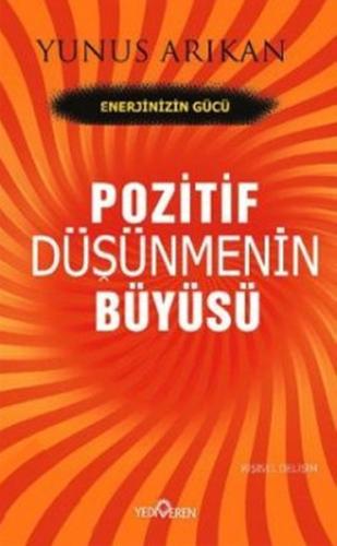 Pozitif Düşünmenin Büyüsü %20 indirimli Yunus Arıkan