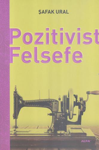 Pozitivist Felsefe %10 indirimli Şafak Ural