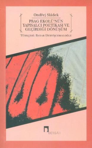 Prag Ekolü'nün Yapısalcı Poetikası ve Geçirdiği Dönüşüm Ondrej Sladek