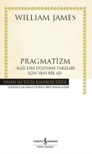 Pragmatizm Bazı Eski Düşünme Tarzları İçin Yeni Bir Ad - Hasan Ali Yüc