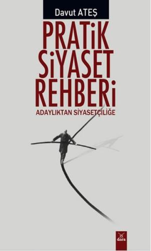 Pratik Siyaset Rehberi Adaylıktan Siyasetçiliğe Davut Ateş