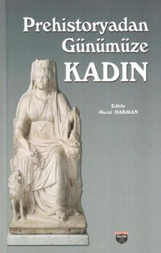 Prehistoryadan Günümüze Kadın %10 indirimli Meral Hakman