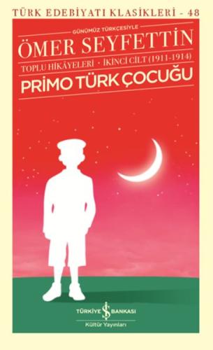 Primo Türk Çocuğu -Toplu Hikâyeleri İkinci Cilt (1911-1914) - Türk Ede