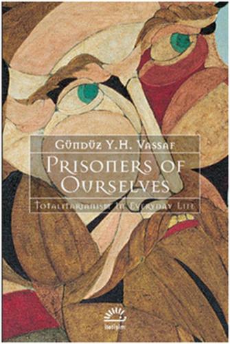 Prisoners of Ourselves Totalitarianizm in Everyday Life %10 indirimli 