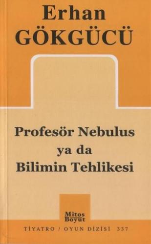 Profesör Nebulus ya da Bilimin Tehlikesi Erhan Gökgücü