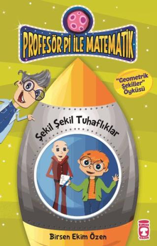 Profesör Pi ile Matematik 10 Şekil Şekil Tuhaflıklar Geometrik Şekille