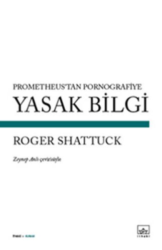 Prometheus'tan Pornografiye Yasak Bilgi Roger Shattuck