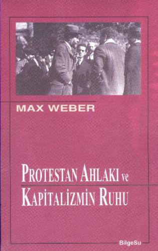 Protestan Ahlakı ve Kapitalizmin Ruhu %10 indirimli Max Weber