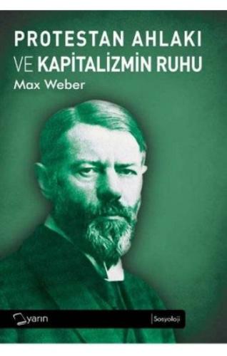 Protestan Ahlakı ve Kapitalizmin Ruhu Max Weber