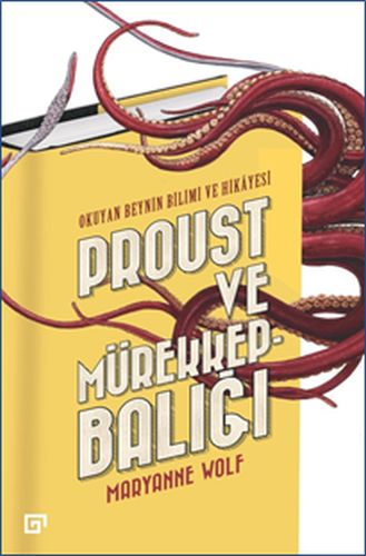 Proust ve Mürekkepbalığı - Okuyan Beynin Bilimi ve Hikayesi Maryanne W