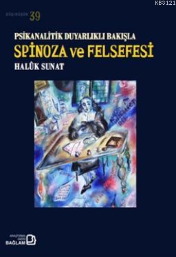 Psikanalitik Duyarlıklı Bakışla Spinoza Ve Felsefesi Haluk Sunat (Halû