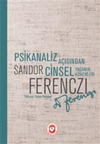 Psikanaliz Açısından Cinsel Yaşamın Kökenleri %20 indirimli Sandor Fer