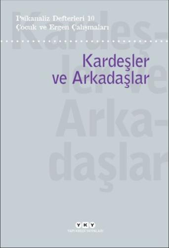 Psikanaliz Defterleri 10 – Çocuk ve Ergen Çalışmaları / Kardeşler ve A