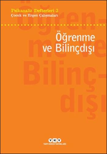 Psikanaliz Defterleri 3 - Çocuk ve Ergen Çalışmaları - Öğrenme ve Bili