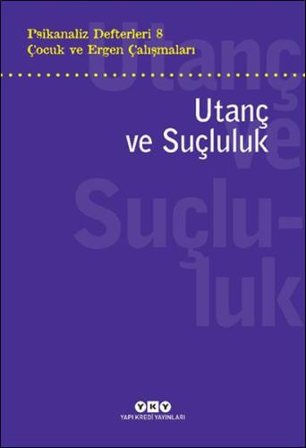 Psikanaliz Defterleri 8 – Çocuk ve Ergen Çalışmaları Utanç ve Suçluluk