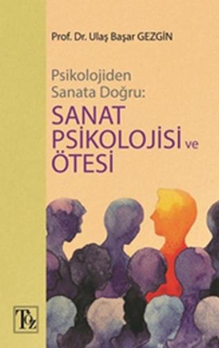 Psikolojiden Sanata Doğru - Sanat Psikolojisi Ve Ötesi Ulaş Başar Gezg