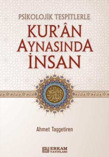 Psikolojik Tespitlerle Kur'an Aynasında İnsan Ahmet Taşgetiren