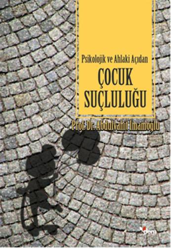 Psikolojik ve Ahlaki Açıdan Çocuk Suçluluğu %18 indirimli Abdulvahit İ