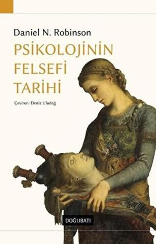 Psikolojinin Felsefi Tarihi %10 indirimli Daniel N. Robinson