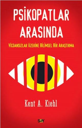 Psikopatlar Arasında Kent A. Kiehl