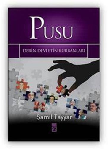 Pusu Derin Devletin Kurbanları Şamil Tayyar