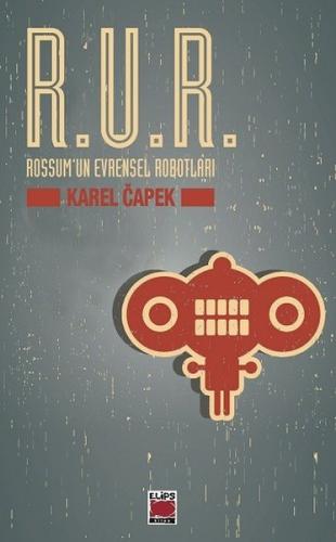 R.U.R. Rossum'un Evrensel Robotları Karel Capek