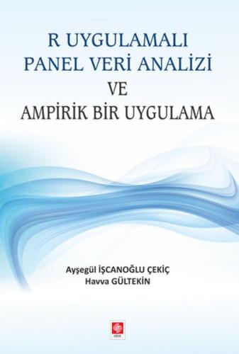 R Uygulamalı Panel Veri Analizi ve Ampirik Bir Uygulama Ayşegül İşcano