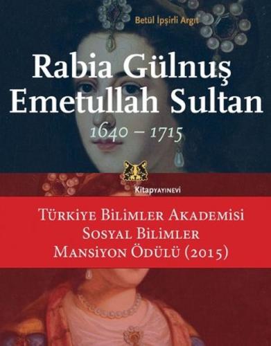 Rabia Gülnuş Emetullah Sultan 1640-1715 %13 indirimli Betül İpşirli Ar