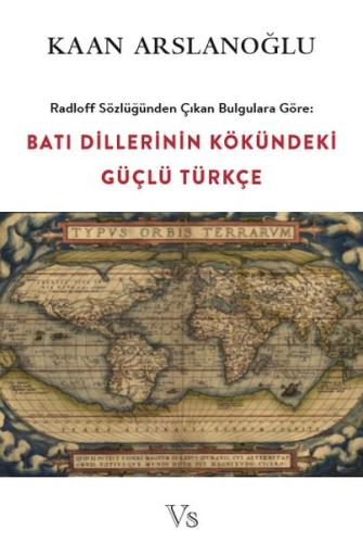 Radloff Sözlüğünden Çıkan Bulgulara Göre Batı Dillerinin Kökündeki Güç