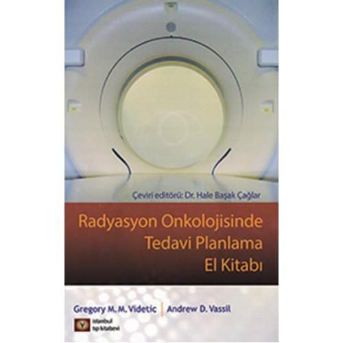 Radyasyon Onkolojisinde Tedavi Planlama El Kitabı Gregory M.M.Videtic 