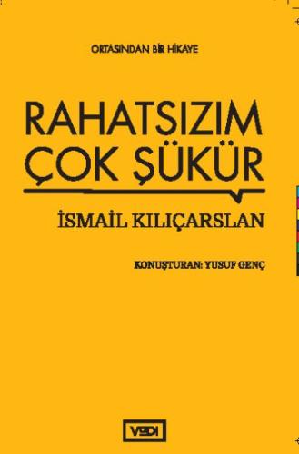 Rahatsızım Çok Şükür %10 indirimli İsmail Kılıçarslan