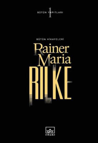 Rainer Maria Rilke-Bütün Yapıtları 1 Rainer Maria Rilke